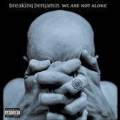 We Are Not Alone, Breaking Benjamin