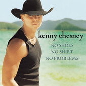 No Shoes, No Shirt, No Problems, Kenny Chesney