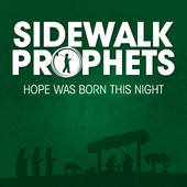 Hope Was Born This Night - Single, Sidewalk Prophets