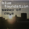 Sweep of Days, Blue Foundation