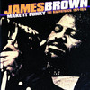 Make It Funky - The Big Payback: 1971-1975, James Brown