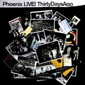 Live! Thirty Days Ago, Phoenix