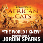 The World I Knew (From Disneynature African Cats) - Single, Jordin Sparks