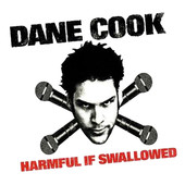 Harmful If Swallowed, Dane Cook