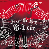 Fixin' to Die, G. Love