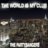 The Partybangers - The World Is My Club (Extended Mix)