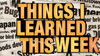 Things I Learned This Week