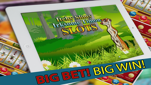 Itchy Slimy Irksome Timon Pro - Go Slimy Fun Casino Slots