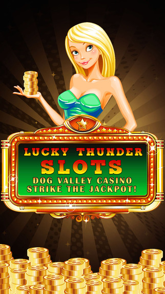 Lucky Thunder Slots Pro -Dog Valley Casino- Strike the Jackpot