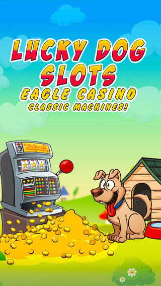 Lucky Dog Slots - Eagle Casino- Classic machines