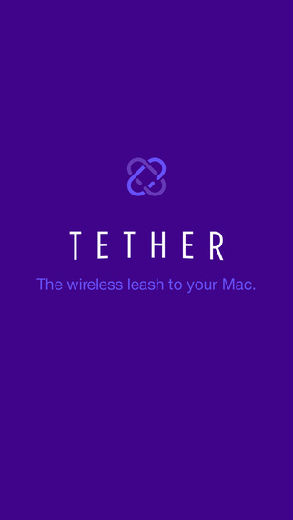 Tether - The wireless leash to your Mac.