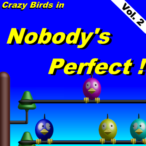 a Crazy Birds in Nobody is Perfect ! - Vol.2