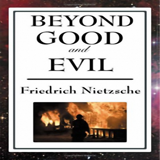 Beyond Good and Evil, by Friedrich Wilhelm Nietzsche