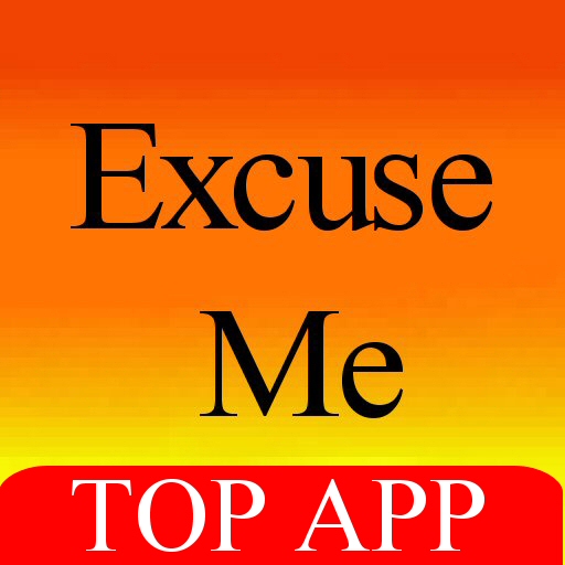 Excuse Me - excuses for every situation