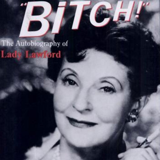 “BITCH!” The Autobiography of Lady Lawford