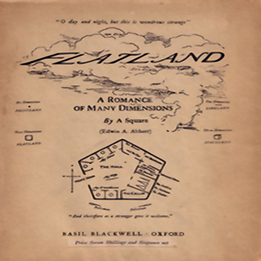 Flatland: A Romance of Many Dimensions, by Edwin Abbott Abbott