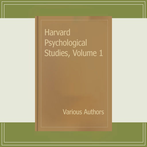 Harvard Psychological Studies, Volume 1