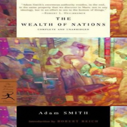 An Inquiry into the Nature and Causes of the Wealth of Nations, by Adam Smith