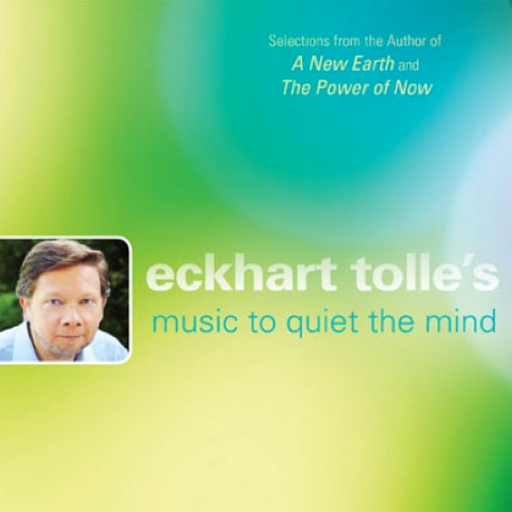 Eckhart Tolle’s Music to Quiet the Mind-Eckhart Tolle’s Favorite Music for Entering the Depths of This Moment