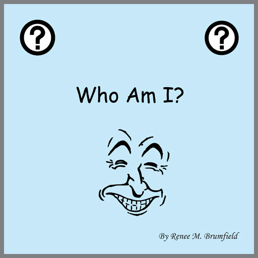 Who am I? by  Renee M. Brumfield